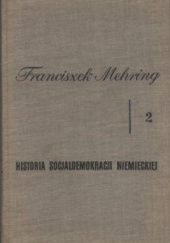 Okładka książki Historia socjaldemokracji niemieckiej. Tom 2 Franciszek Mehring