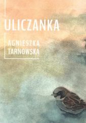 Okładka książki Uliczanka Agnieszka Tarnowska