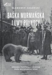 Okładka książki Baśka Murmańska i Lwy Północy Sławomir Zagórski