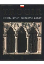 Okładka książki Trogir. Historia sztuka dziedzictwo kultury Antun Travirka