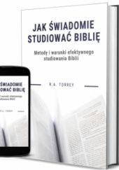 Okładka książki Jak świadomie studiować Biblię R. A. Torrey