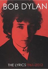 Okładka książki The Lyrics: 1961-2012 Bob Dylan