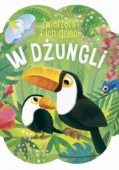 Okładka książki W Dżungli. Zwierzęta i ich Dzieci. Bogusław Michalec