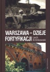 Okładka książki Warszawa. Dzieje fortyfikacji Lech Królikowski