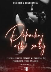 Okładka książki Pokochaj albo zabij Weronika Ancerowicz