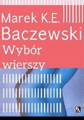 Okładka książki Wybór wierszy Marek Krystian Emanuel Baczewski