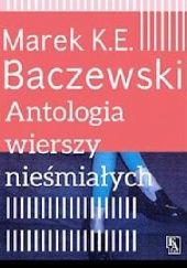 Okładka książki Antologia wierszy nieśmiałych Marek Krystian Emanuel Baczewski