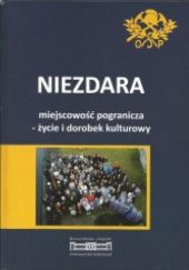 Okładka książki Niezdara. Miejscowość pogranicza - życie i dorobek kulturowy Agnieszka Zielińska