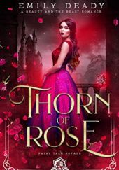 Okładka książki Thorn of Rose: A Beauty and the Beast Romance Emily Deady