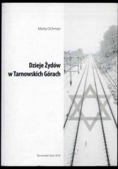 Okładka książki Dzieje Żydów w Tarnowskich Górach Marta Ochman