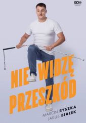 Okładka książki Nie widzę przeszkód Jakub Białek, Marcin Ryszka