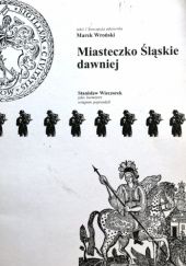 Okładka książki Miasteczko Śląskie dawniej Marek Wroński