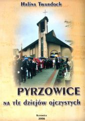 Okładka książki Pyrzowice na tle dziejów ojczystych Halina Twardoch