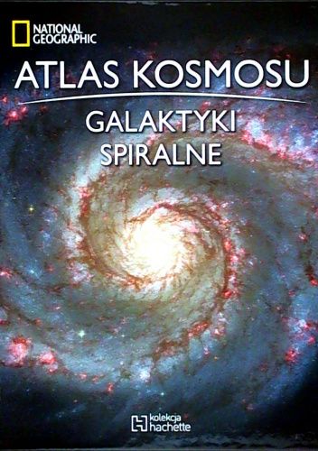 Okładka książki Atlas Kosmosu. Galaktyki spiralne praca zbiorowa