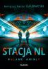 Okładka książki Stacja NL. Kulawe anioły Remigiusz Kalwarski