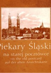 Okładka książki Piekary Śląskie na starej pocztówce Beata Kalke, Jacek Kalke