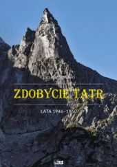 Okładka książki Zdobycie Tatr. Tom IV. 1946-1960 Jan Kiełkowski