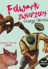 Okładka książki Folwark zwierzęcy - Powieść graficzna Odyr, George Orwell