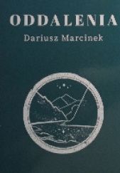 Okładka książki Oddalenia Dariusz Marcinek