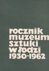 Okładka książki Rocznik Muzeum Sztuki w Łodzi, 1930-1962 Janina Ładnowska, Marian Minich, Maria Rubczyńska