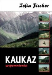 Okładka książki Kaukaz wspomnienia Zofia Fischer-Malanowska
