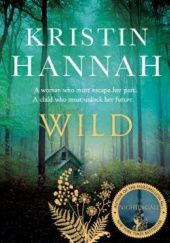 Okładka książki Wild Kristin Hannah