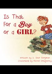 Okładka książki Is That For a Boy or a Girl? S. Bear Bergman