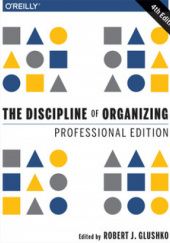 Okładka książki The Discipline of Organizing. Professional Edition Robert J. Glushko
