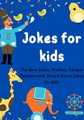 Okładka książki Jokes for kids: The Best Jokes, Riddles, Tongue Twisters and Knock-Knock jokes for kids Zakaria Abdulaziz