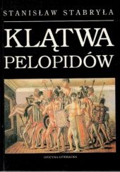 Okładka książki Klątwa Pelopidów. Opowieść mitologiczna Stanisław Stabryła