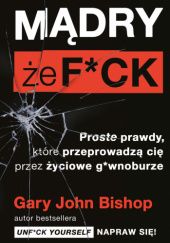 Okładka książki Mądry że F*ck Gary John Bishop