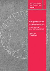 Okładka książki Grupy oraz ich reprezentacje z przykładami zastosowań w fizyce Andrzej Trautman
