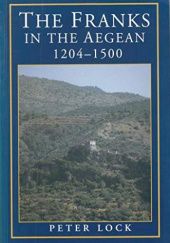 Okładka książki The Franks in the Aegean 1204-1500 Peter Lock