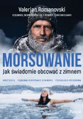 Okładka książki Morsowanie. Jak świadomie obcować z zimnem Valerjan Romanovski