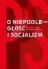 Okładka książki O niepodległość i socjalizm. Studia i szkice z dziejów Polskiej Partii Socjalistycznej Kamil Piskała,&nbsp;Maciej Żuczkowski