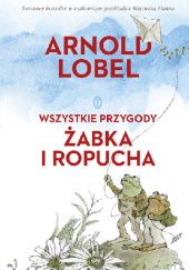 Okładka książki Wszystkie przygody Żabka i Ropucha Arnold Lobel