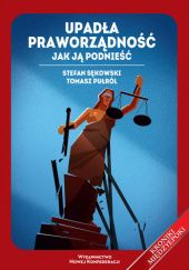 Okładka książki Upadła praworządność. Jak ją podnieść Tomasz Pułról, Stefan Sękowski (ur. 1985)