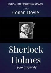 Okładka książki Sherlock Holmes i jego przygody Arthur Conan Doyle