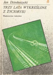 Okładka książki Trzy lata wykreślone z życiorysu Jan Dzieduszycki
