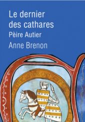 Okładka książki Le dernier des cathares, Pèire Autier Anne Brenon