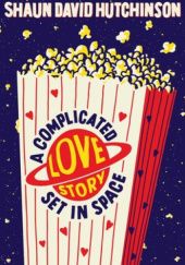 Okładka książki A Complicated Love Story Set in Space Shaun David Hutchinson