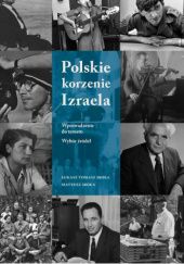 Okładka książki Polskie korzenie Izraela Łukasz Tomasz Sroka, Mateusz Sroka