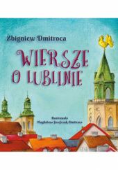 Okładka książki Wiersze o Lublinie Zbigniew Dmitroca
