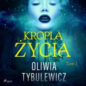 Okładka książki Kropla Życia Oliwia Tybulewicz