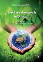 Okładka książki Skrót niezbędnych informacji - dla tych, którzy zapominają czytania Mieczysław Jacek Skiba