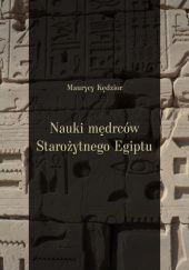Okładka książki Nauki mędrców Starożytnego Egiptu Maurycy Kędzior