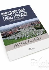 Okładka książki Sarajewo jako locus educandi Justyna Pilarska