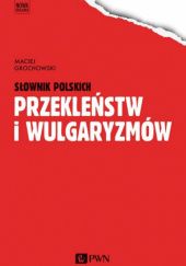 Okładka książki Słownik polskich przekleństw i wulgaryzmów