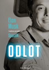 Okładka książki Odlot. Elon Musk i szalone początki Space X. Eric Berger