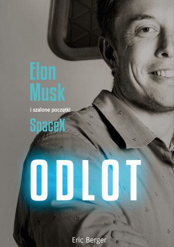Odlot. Elon Musk i szalone początki Space X.